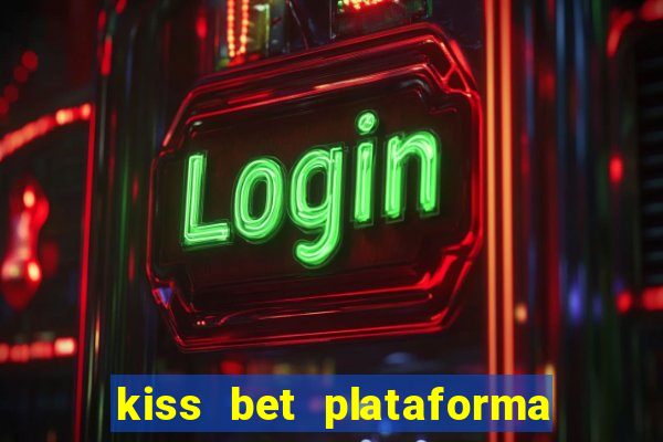 kiss bet plataforma de jogos